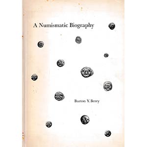 Berry B.Y., A Numismatic Biography. Lucern ... 