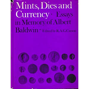Carson R.A.G., Mints, Dies and Currency. ... 