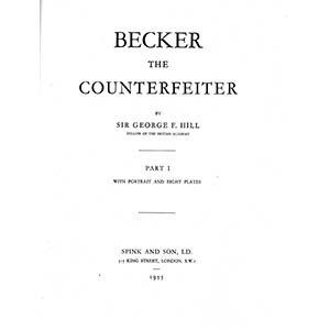 Hill G.F., Becker the Counterfeiter. Spink & ... 