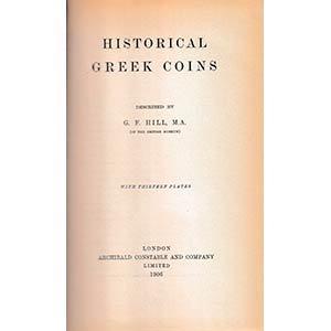 Hill G.F., Historical Greek Coins. Archibald ... 