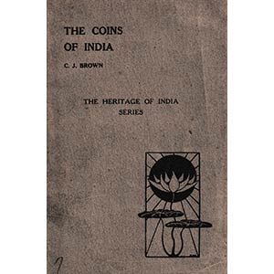 Brown C.J., The Coins of India. The Heritage ... 