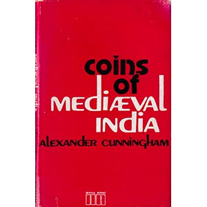 Cunningham A., Coins of Mediaeval India. New ... 