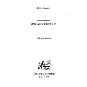 Grierson P., Dark Age Numismatics. Selected ... 