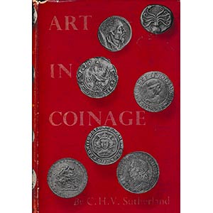 Sutherland C.H.V., Art in Coinage. The ... 