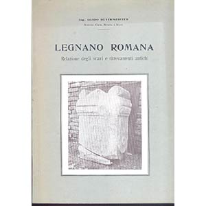 SUTERMEISTER  G. - Legnano romana. relazione ... 