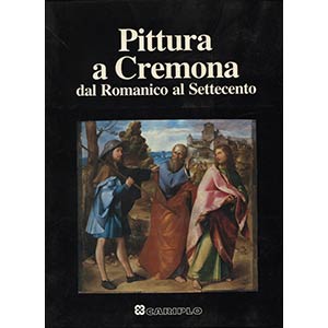 A.A.V.V. – Pittura a Cremona dal Romanico ... 