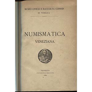 AA.VV. Numismatica Veneziana. Museo Civico e ... 