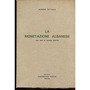 BATTAGLIA  G. -  La monetazione albanese dal ... 