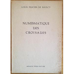 De Saulcy F. Numismatique Des Croisades. ... 
