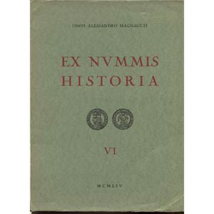MAGNAGUTI A. -  Ex Nummis Historia. Vol.VI. ... 