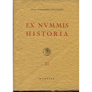 MAGNAGUTI A. -  Ex Nummis Historia. Vol. II. ... 
