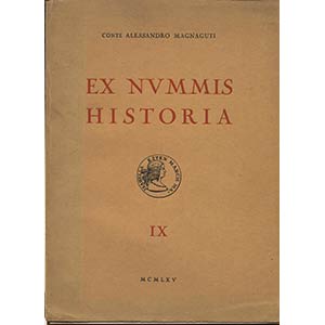 MAGNAGUTI A. -  Ex Nummis Historia. Vol. IX ... 