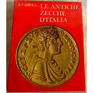 Cairola A. Le Antiche Zecche D Italia. Roma ... 