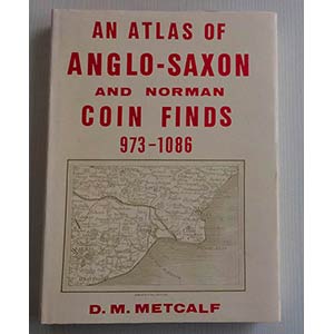 Metcalf D.M. An Atlas of Anglo-Saxon and ... 