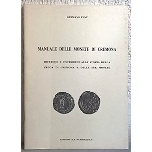 FENTI G. - Manuale delle monete di Cremona. ... 