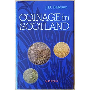 Bateson J.D., Coinage in Scotland. London, ... 