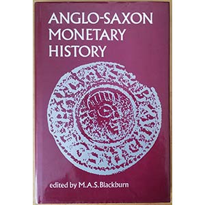 Blackburn M.A.S., Anglo-Saxon Monetary ... 