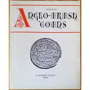 Dolley M., Medieval Anglo-Irish Coins. ... 