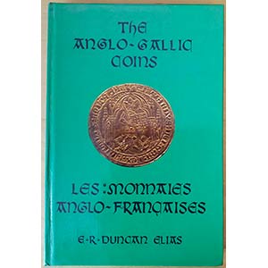 Duncan Elias E.R., The Anglo-Gallic Coins ... 