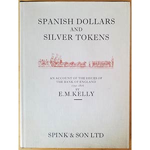 Kelly E.M., Spanish Dollars and Silver ... 