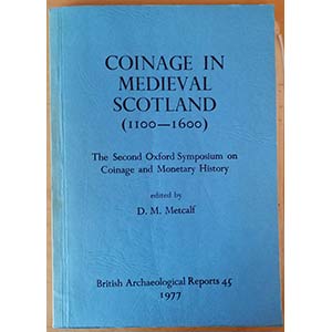 Metcalf D.M., Coinage in Medieval Scotland ... 