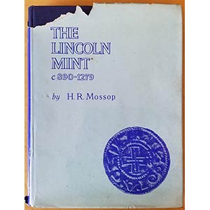 Mossop H.R., The Lincoln Mint c. 890-1279. ... 