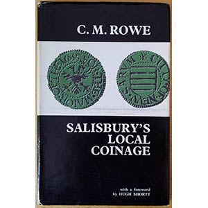 Rowe C.M., Salisburys Local Coinage. 1966. ... 