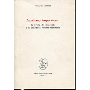 CUBELLI  V. -  Aureliano imperatore: la ... 