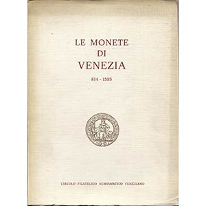 A.A.V.V. - Le monete di Venezia 814 - 1595.  ... 