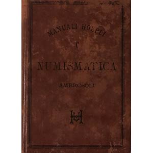 Ambrosoli S. Manuale di Numismatica. Hoepli ... 