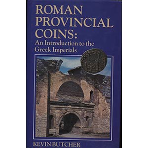 BUTCHER  K. -  Roman Provincial Coins. ... 