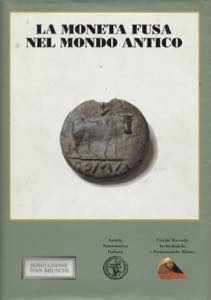 AA. VV. La moneta fusa nel mondo antico. ... 
