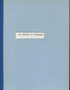 CREMASCHI  L. -  La zecca di Ticnum.  Pavia, ... 