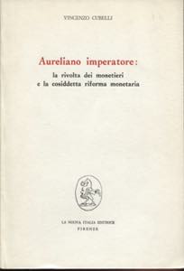 CUBELLI  V. -  Aureliano imperatore: la ... 