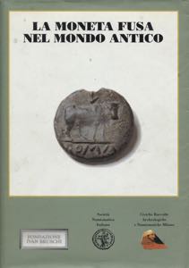 AA. VV. - La moneta fusa nel mondo antico. ... 