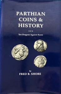 Shore F.B. Parthian Coins & History: Ten ... 