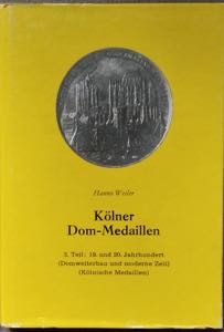 WEILER H. - Kolner Dom-Medaillen. 3. Teil: ... 