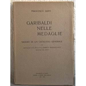 SARTI F. – Garibaldi nelle medaglie. ... 