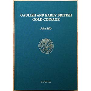 SILLS J., Gaulish and Early British Gold ... 