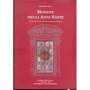ALTERI G. - Monete degli Anni Santi. Vicenza ... 