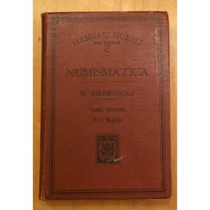 Ambrosoli S. Manuale di Numismatica. Hoepli ... 