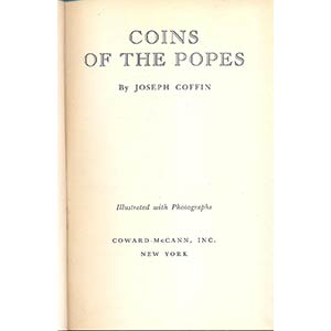 COFFIN JOSEPH. Coins of the Popes. New York, ... 