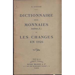 AUDUGE E. - Dictionnaire des monnaies et les ... 