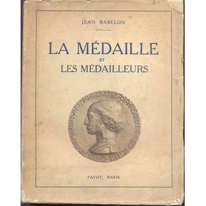 BABELON  J. - La Medaille et les ... 