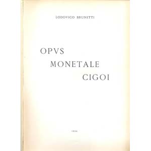 BRUNETTI  L. - Opus monetale Cigoi. Bologna, ... 