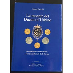  Cavicchi a. Le Monete del Ducato di Urbino. ... 