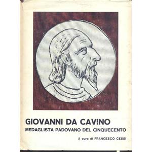 CESSI F. - Giovanni da Cavino medaglista ... 
