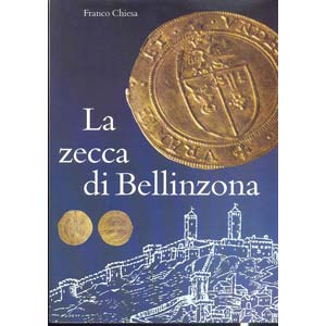 CHIESA F. - La zecca di Bellinzona. ... 