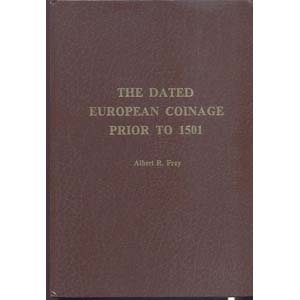 FREY A. R. - The dated european coinage ... 