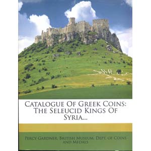 GARDNER P. - Catalogue of greek coins: the ... 